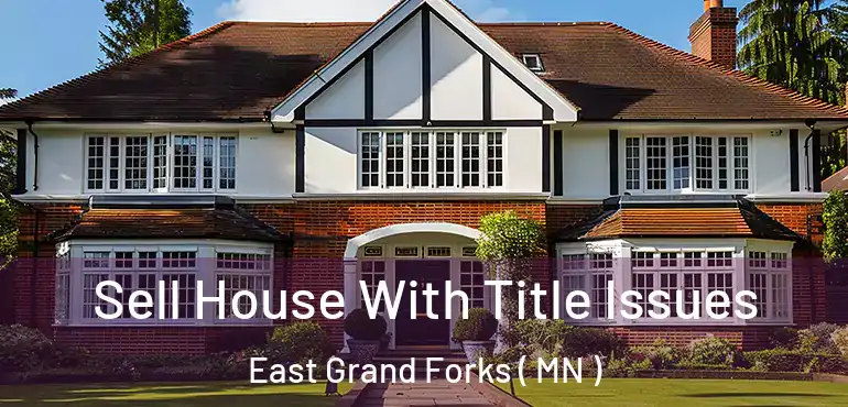  Sell House With Title Issues East Grand Forks ( MN )