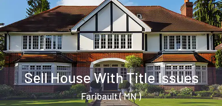  Sell House With Title Issues Faribault ( MN )