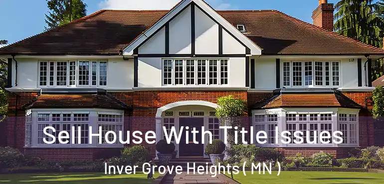  Sell House With Title Issues Inver Grove Heights ( MN )