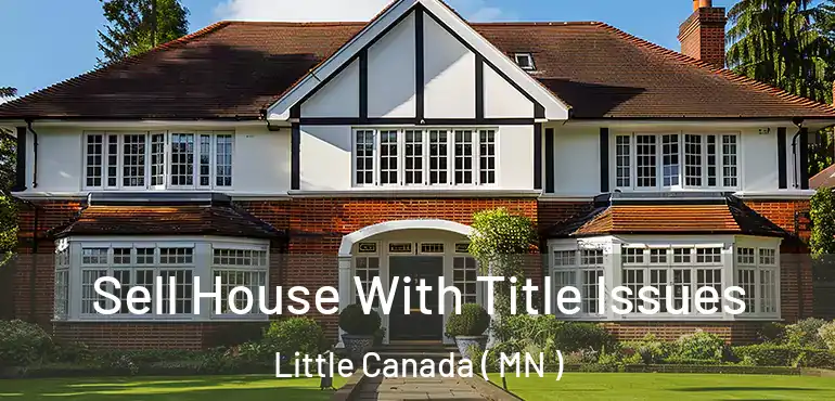  Sell House With Title Issues Little Canada ( MN )