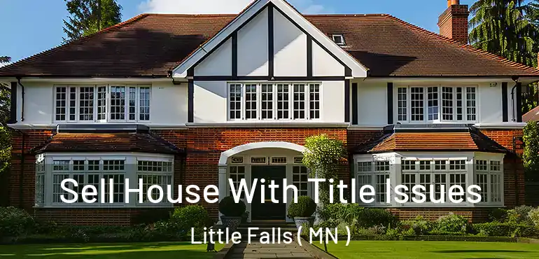  Sell House With Title Issues Little Falls ( MN )