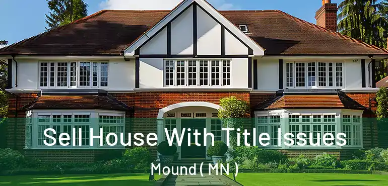  Sell House With Title Issues Mound ( MN )