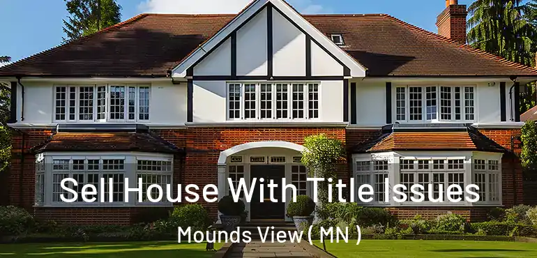  Sell House With Title Issues Mounds View ( MN )