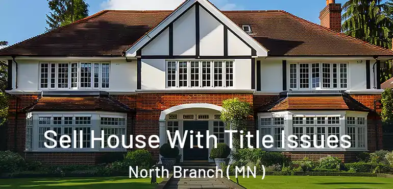  Sell House With Title Issues North Branch ( MN )