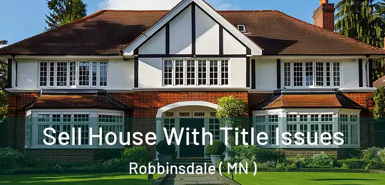  Sell House With Title Issues Robbinsdale ( MN )
