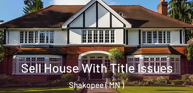 Sell House With Title Issues Shakopee ( MN )