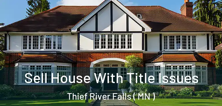  Sell House With Title Issues Thief River Falls ( MN )