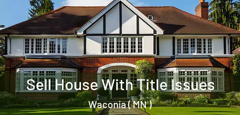  Sell House With Title Issues Waconia ( MN )