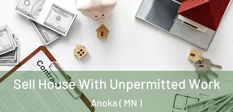  Sell House With Unpermitted Work Anoka ( MN )