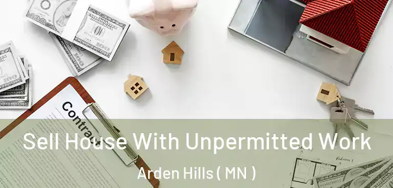  Sell House With Unpermitted Work Arden Hills ( MN )