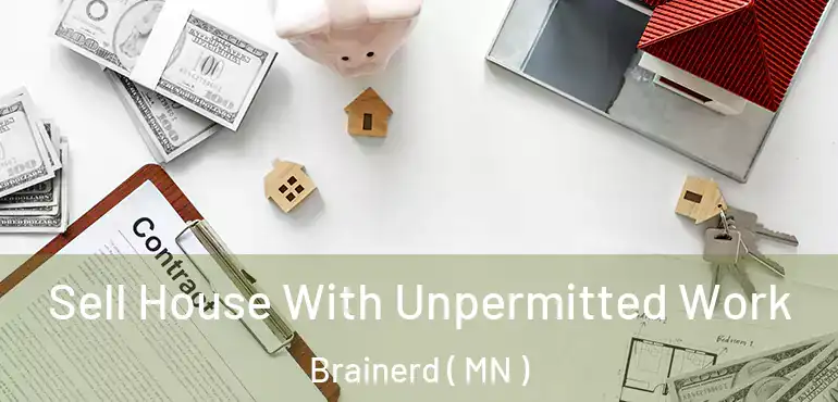  Sell House With Unpermitted Work Brainerd ( MN )