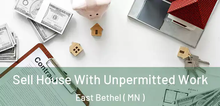  Sell House With Unpermitted Work East Bethel ( MN )