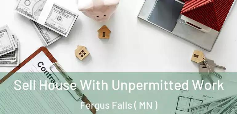  Sell House With Unpermitted Work Fergus Falls ( MN )