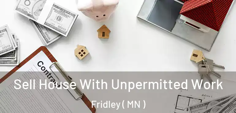 Sell House With Unpermitted Work Fridley ( MN )