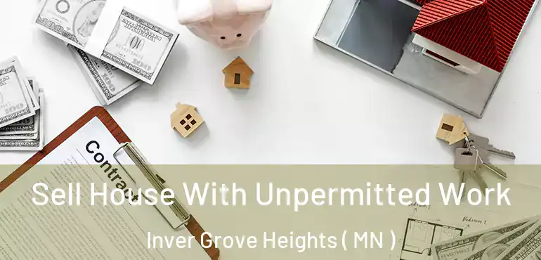  Sell House With Unpermitted Work Inver Grove Heights ( MN )