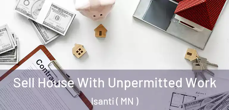 Sell House With Unpermitted Work Isanti ( MN )
