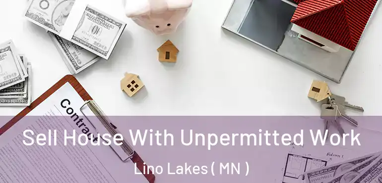  Sell House With Unpermitted Work Lino Lakes ( MN )