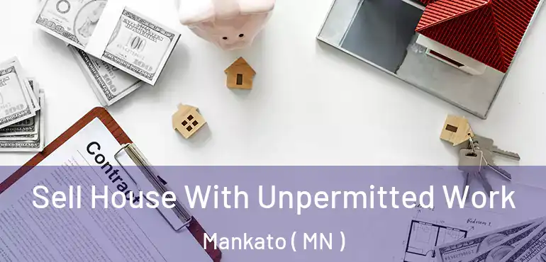  Sell House With Unpermitted Work Mankato ( MN )