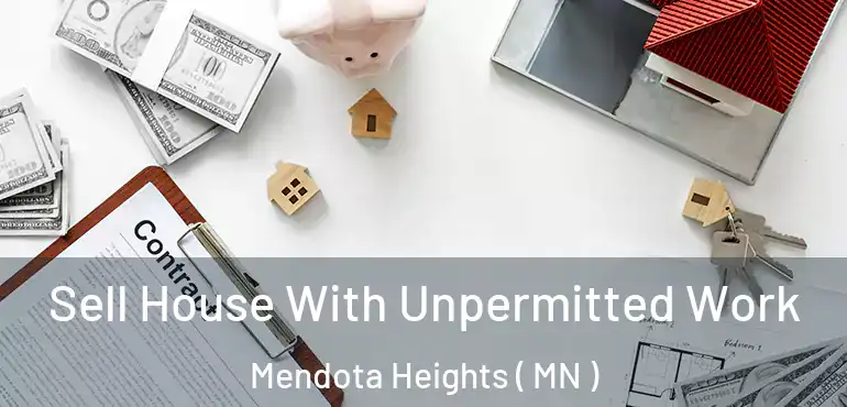  Sell House With Unpermitted Work Mendota Heights ( MN )