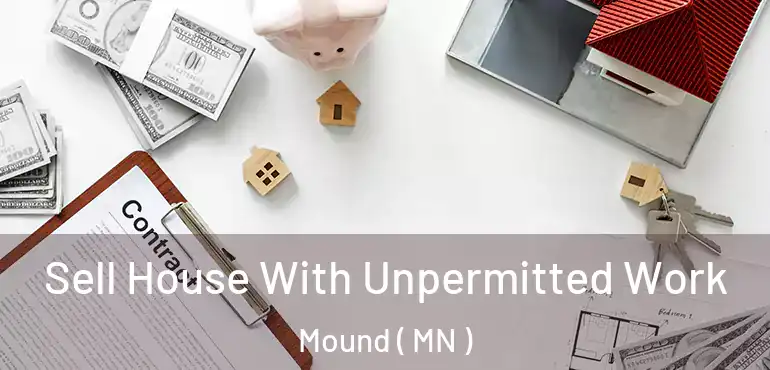  Sell House With Unpermitted Work Mound ( MN )