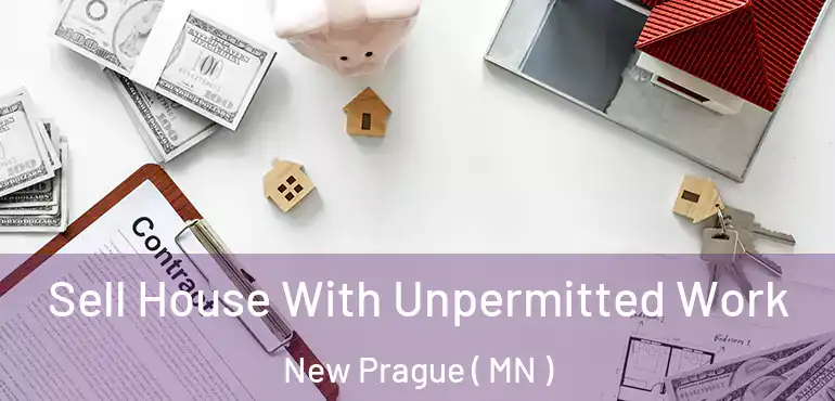  Sell House With Unpermitted Work New Prague ( MN )