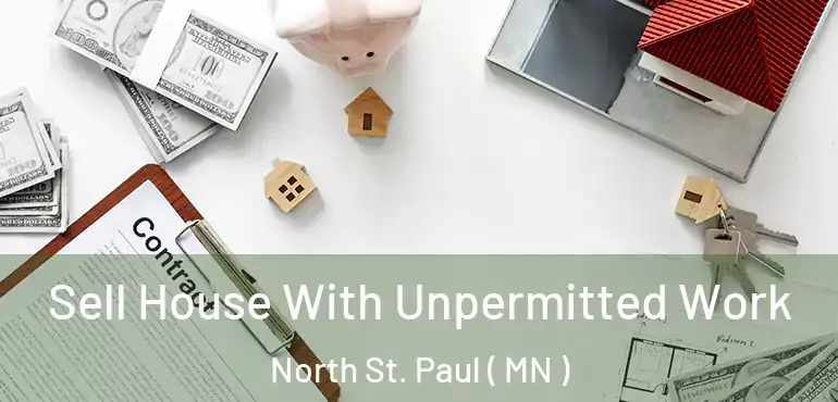  Sell House With Unpermitted Work North St. Paul ( MN )