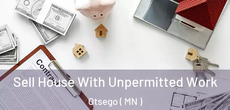  Sell House With Unpermitted Work Otsego ( MN )