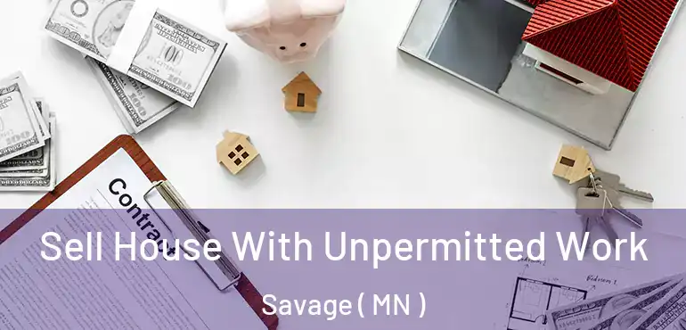  Sell House With Unpermitted Work Savage ( MN )