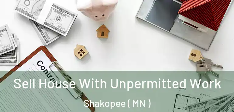  Sell House With Unpermitted Work Shakopee ( MN )