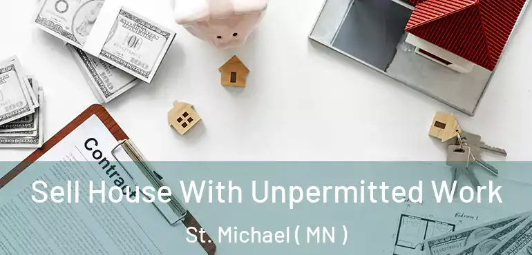  Sell House With Unpermitted Work St. Michael ( MN )