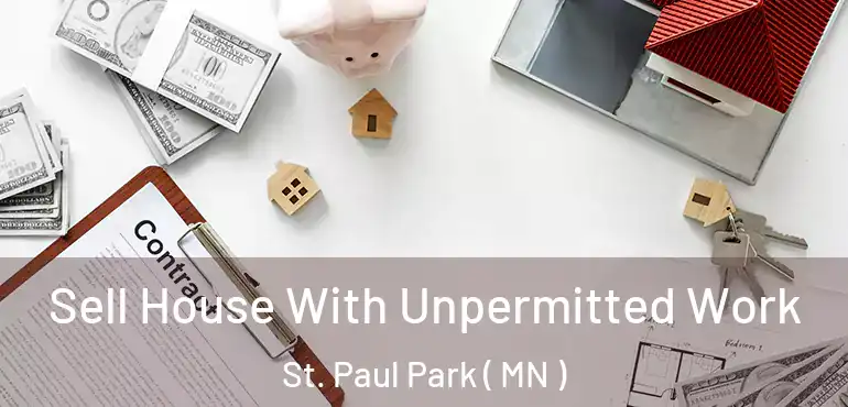  Sell House With Unpermitted Work St. Paul Park ( MN )