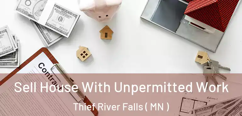  Sell House With Unpermitted Work Thief River Falls ( MN )