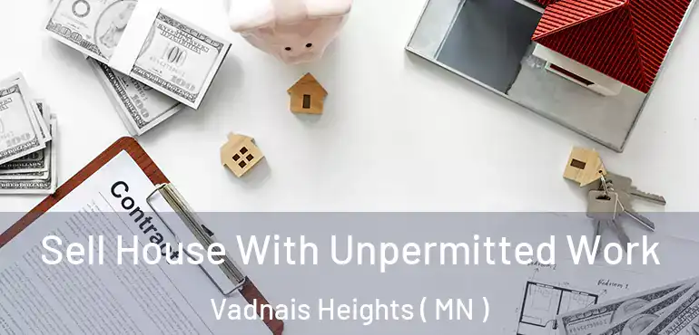  Sell House With Unpermitted Work Vadnais Heights ( MN )