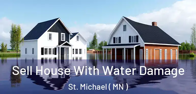  Sell House With Water Damage St. Michael ( MN )