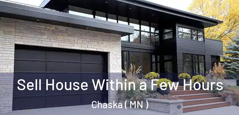  Sell House Within a Few Hours Chaska ( MN )