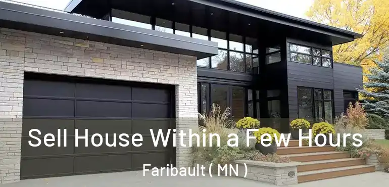  Sell House Within a Few Hours Faribault ( MN )