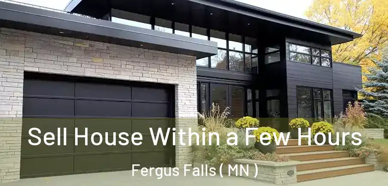  Sell House Within a Few Hours Fergus Falls ( MN )