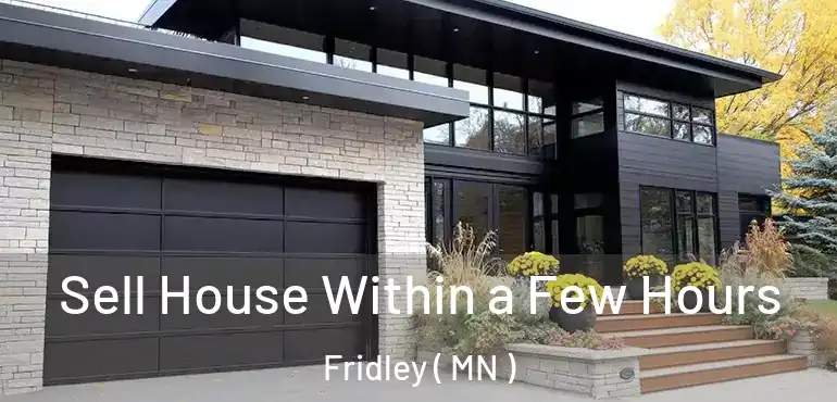  Sell House Within a Few Hours Fridley ( MN )