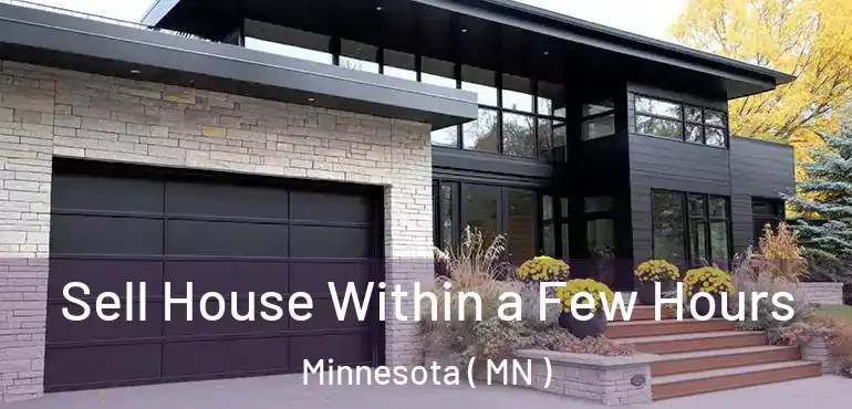  Sell House Within a Few Hours Minnesota ( MN )