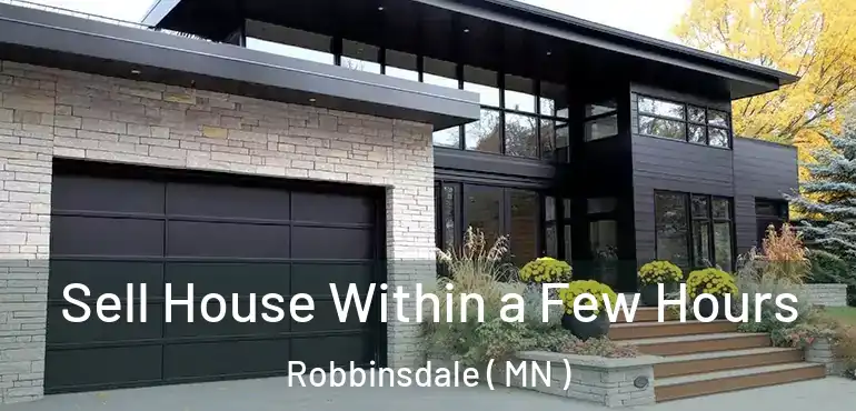  Sell House Within a Few Hours Robbinsdale ( MN )