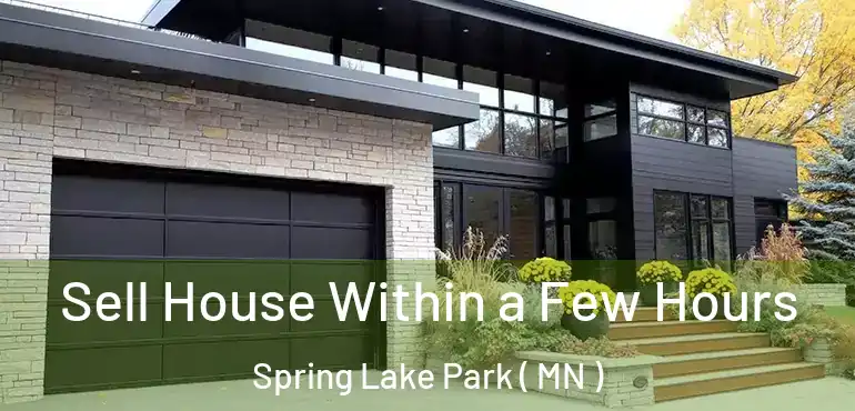  Sell House Within a Few Hours Spring Lake Park ( MN )