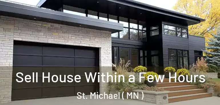  Sell House Within a Few Hours St. Michael ( MN )