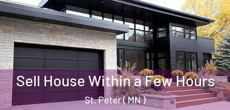  Sell House Within a Few Hours St. Peter ( MN )