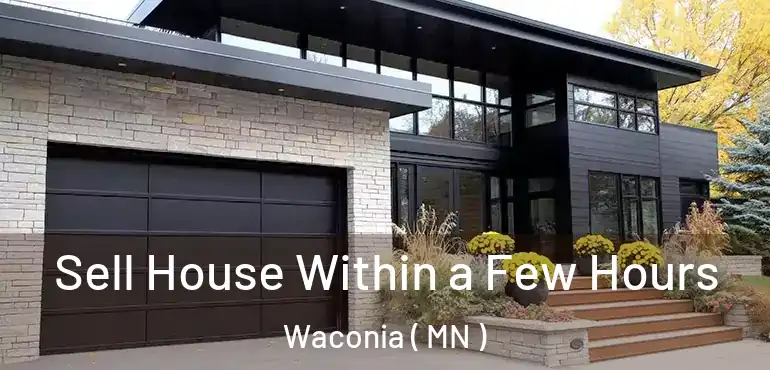  Sell House Within a Few Hours Waconia ( MN )