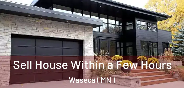  Sell House Within a Few Hours Waseca ( MN )