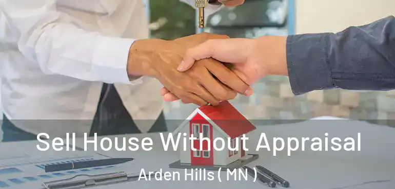  Sell House Without Appraisal Arden Hills ( MN )