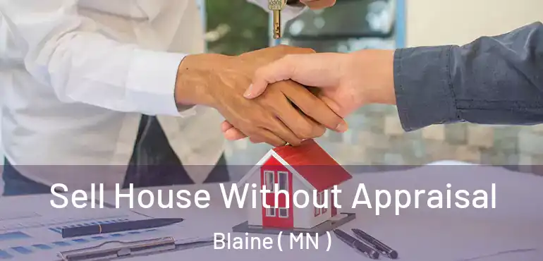  Sell House Without Appraisal Blaine ( MN )