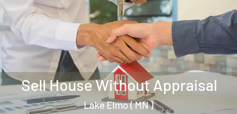  Sell House Without Appraisal Lake Elmo ( MN )