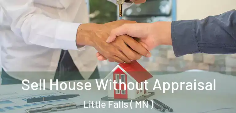  Sell House Without Appraisal Little Falls ( MN )