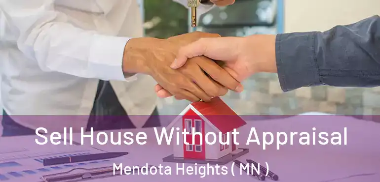  Sell House Without Appraisal Mendota Heights ( MN )